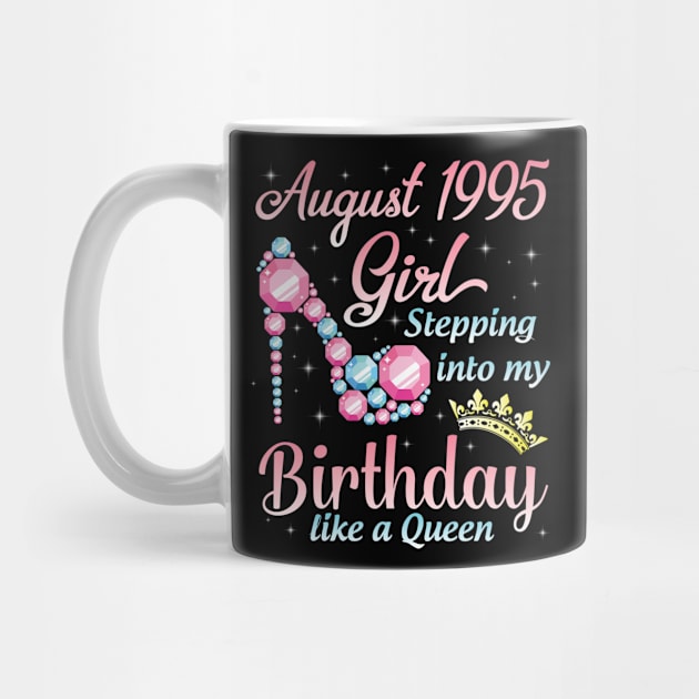 August 1995 Girl Stepping Into My Birthday 25 Years Like A Queen Happy Birthday To Me You by DainaMotteut